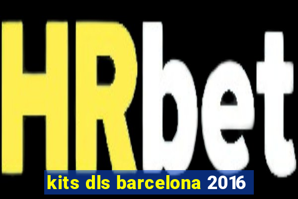 kits dls barcelona 2016